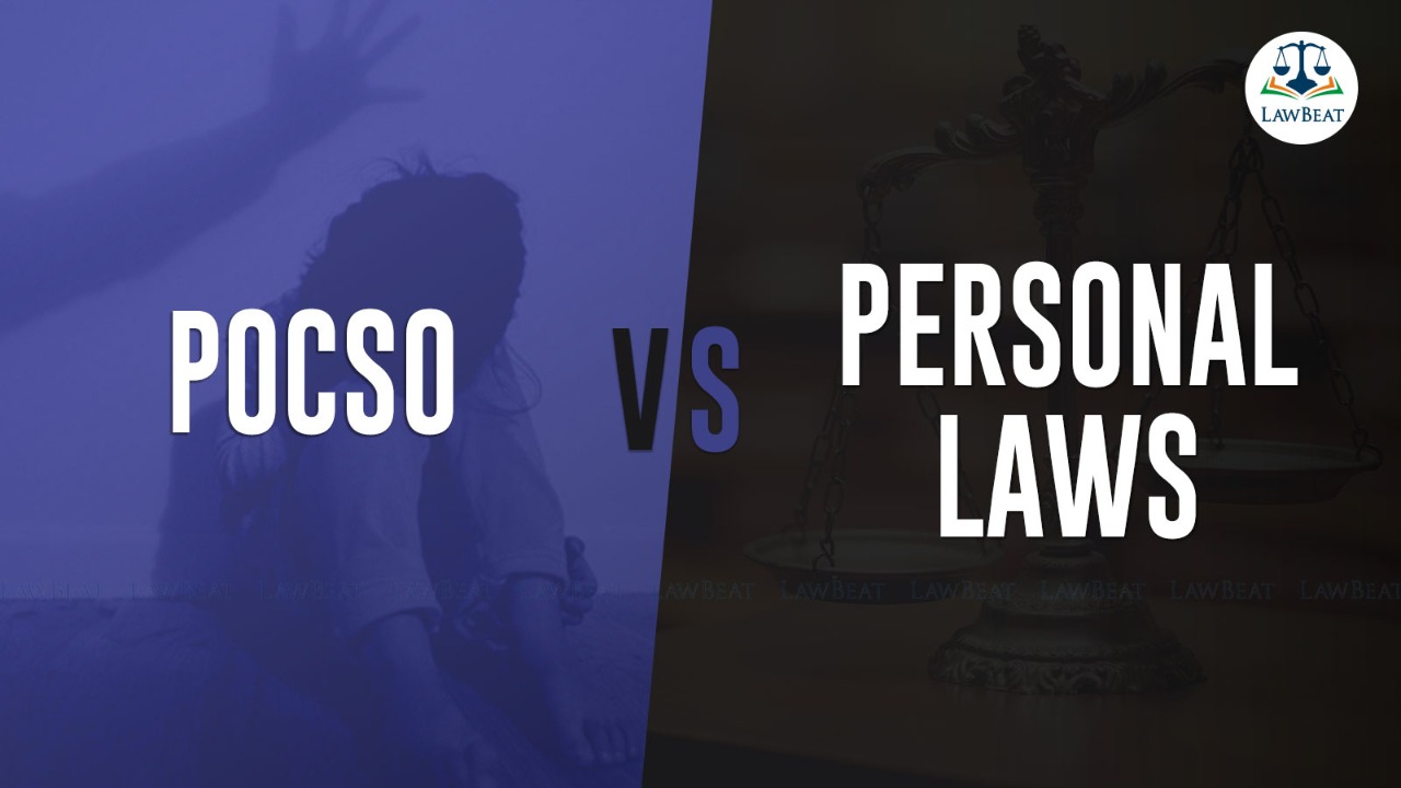 POCSO vs. Personal Laws: What should prevail? POCSO vs. Personal Laws: What should prevail?